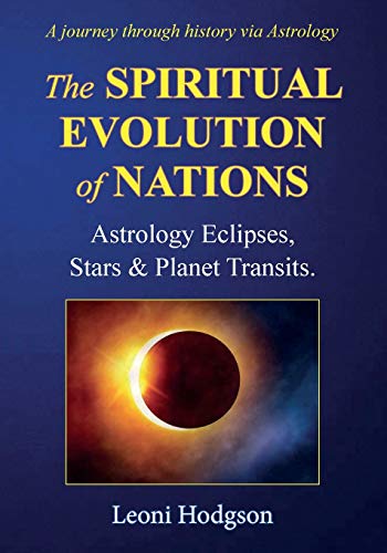The Spiritual Evolution of Nations: Astrology Eclipses, Stars & Planet Transits.