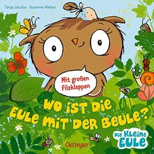 Wo ist die Eule mit der Beule? (Die kleine Eule und ihre Freunde)