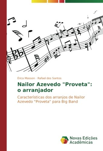 Nailor Azevedo Proveta: o arranjador: Características dos arranjos de Nailor Azevedo Proveta para Big Band