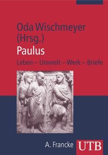 Paulus: Leben - Umwelt - Werk - Briefe (Uni-Taschenbücher M)