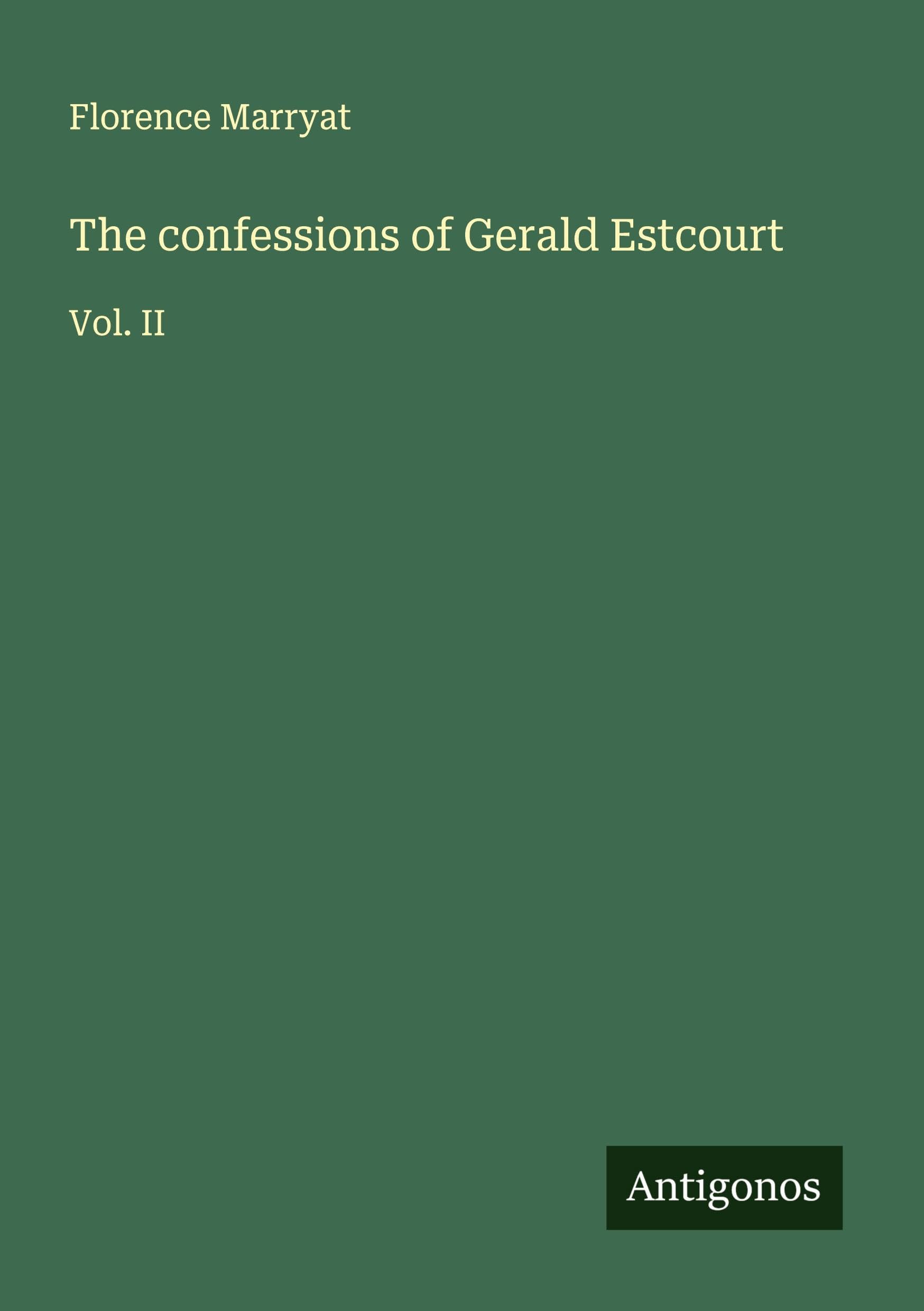 The confessions of Gerald Estcourt: Vol. II