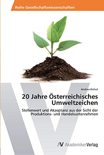 20 Jahre Österreichisches Umweltzeichen: Stellenwert und Akzeptanz aus der Sicht der Produktions- und Handelsunternehmen