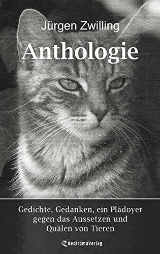 Anthologie: Gedichte, Gedanken, ein Plädoyer gegen das Aussetzen und Quälen von Tieren