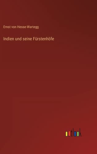 Indien und seine Fürstenhöfe