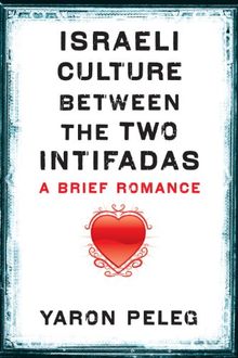 Israeli Culture between the Two Intifadas: A Brief Romance