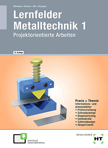 Lernfelder Metalltechnik 1: Projektorientierte Arbeiten