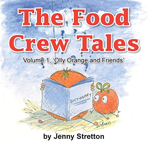 The Food Crew Tales: Volume 1, 'Olly Orange and Friends'