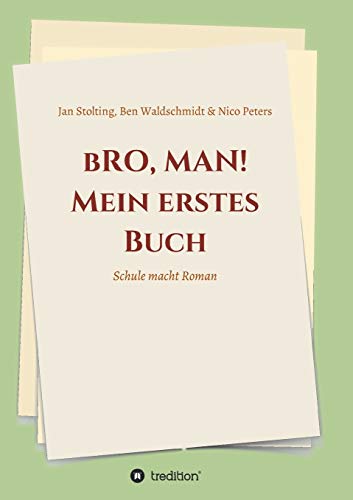 bRO, MAN! Mein erstes Buch: Schule macht Roman