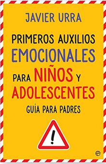 Primeros auxilios emocionales para niños y adolescentes : guía para padres (Psicología y salud)