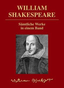 William Shakespeare - Sämtliche Werke in einem Band