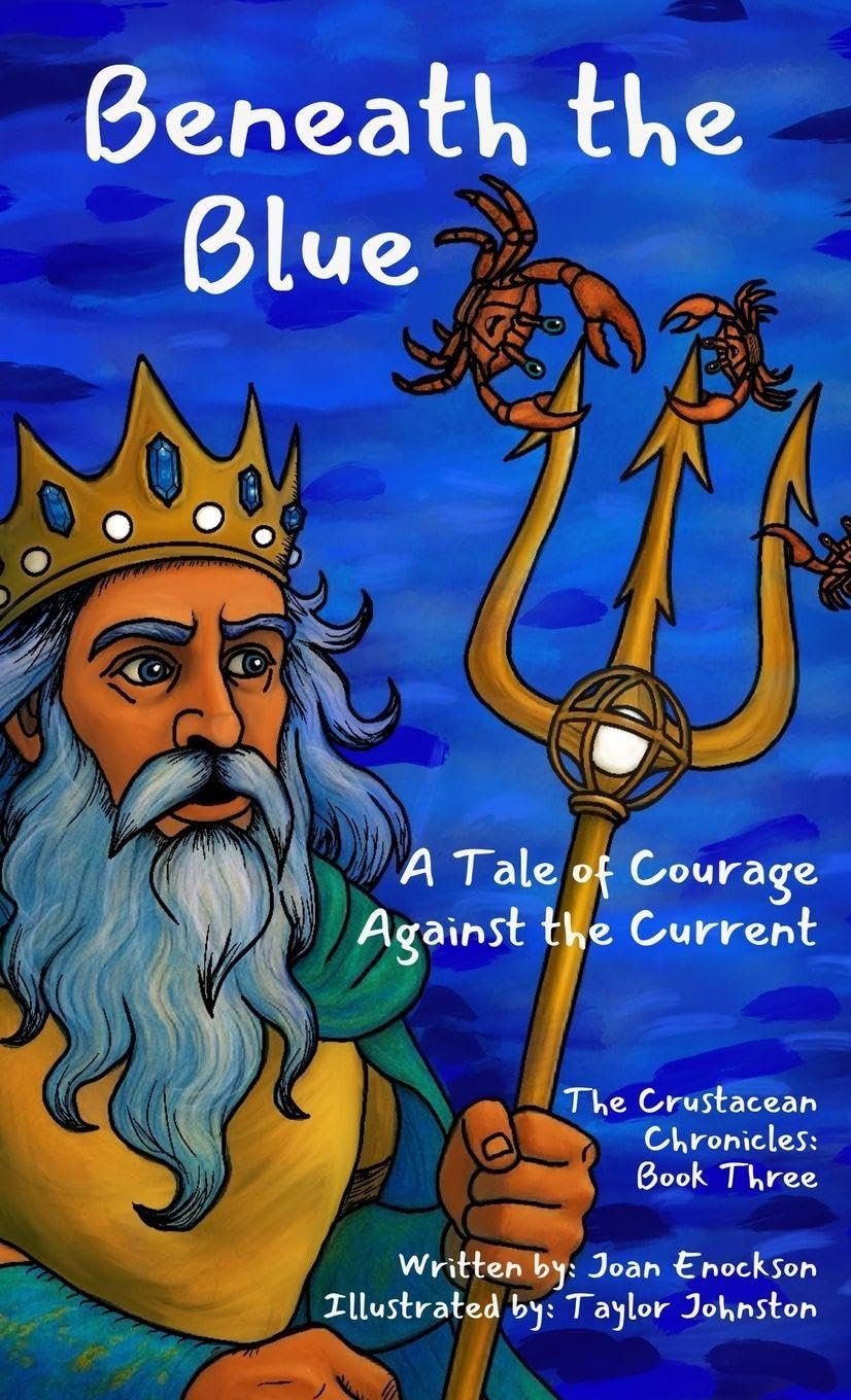 Beneath the Blue: A Tale of Courage Against the Current (The Crustacean Chronicles)