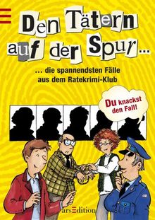 Den Tätern auf der Spur... ...die spannendsten Fälle aus dem Ratekrimi-Klub