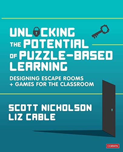 Scott Nicholson Unlocking The Potential Of Puzzle-based Learning, Designing Escape Rooms And Games For The Classroom, Designing Escape Rooms + Games For The