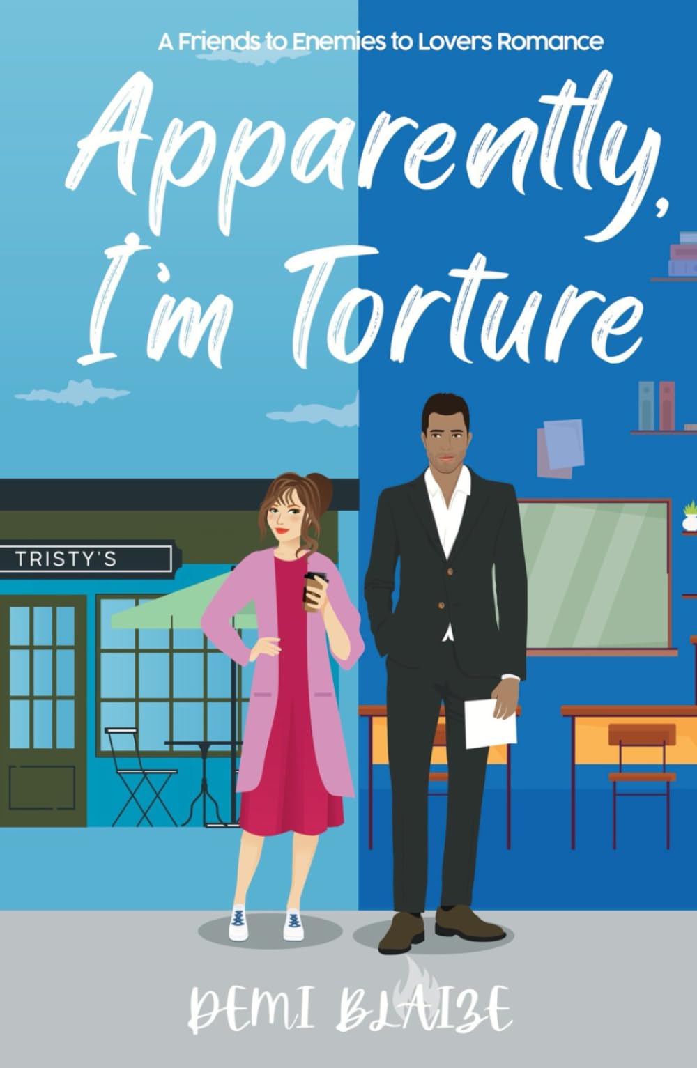 Apparently, I'm Torture: A Spicy Friends to Enemies to Lovers Romantic Comedy (Apparently, We're The Problem, Band 2)
