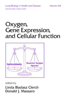 Oxygen, Gene Expression, and Cellular Function (Lung Biology in Health and Disease, Band 105)