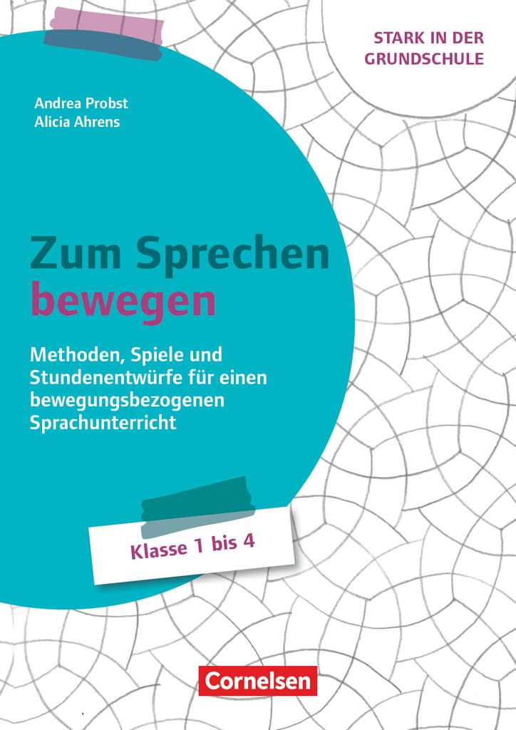 Stark in der Grundschule - Fächerübergreifend - Klasse 1-4: Zum Sprechen bewegen - Methoden, Spiele und Stundenentwürfe für einen bewegungsbezogenen Sprachunterricht - Buch mit Material über Webcode
