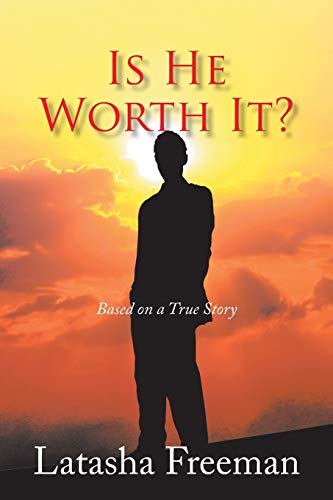 Is He Worth It?: Based on a True Story