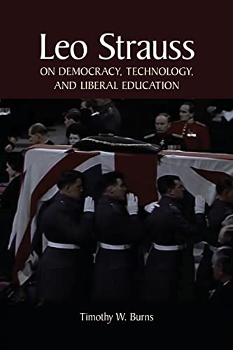 Leo Strauss on Democracy, Technology, and Liberal Education (SUNY series in the Thought and Legacy of Leo Strauss)