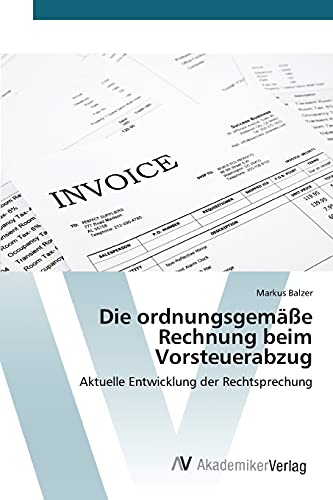 Die ordnungsgemäße Rechnung beim Vorsteuerabzug: Aktuelle Entwicklung der Rechtsprechung