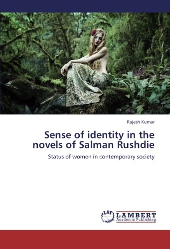 Sense of identity in the novels of Salman Rushdie: Status of women in contemporary society