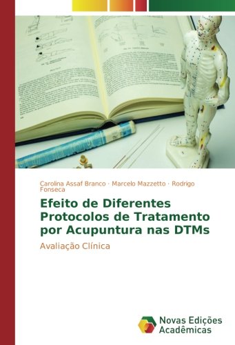 Efeito de Diferentes Protocolos de Tratamento por Acupuntura nas DTMs: Avaliação Clínica