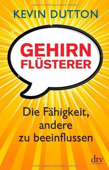 Gehirnflüsterer: Die Fähigkeit, andere zu beeinflussen von Dutton, Kevin | Buch | Zustand gut