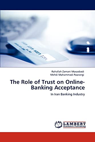 The Role of Trust on Online-Banking Acceptance: In Iran Banking Industry