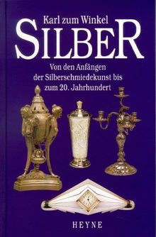 Silber. Von den Anfängen der Silberschmiedekunst bis zum 20. Jahrhundert.