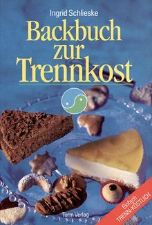 Backbuch zur Trennkost: Einfach trenn-köstlich!