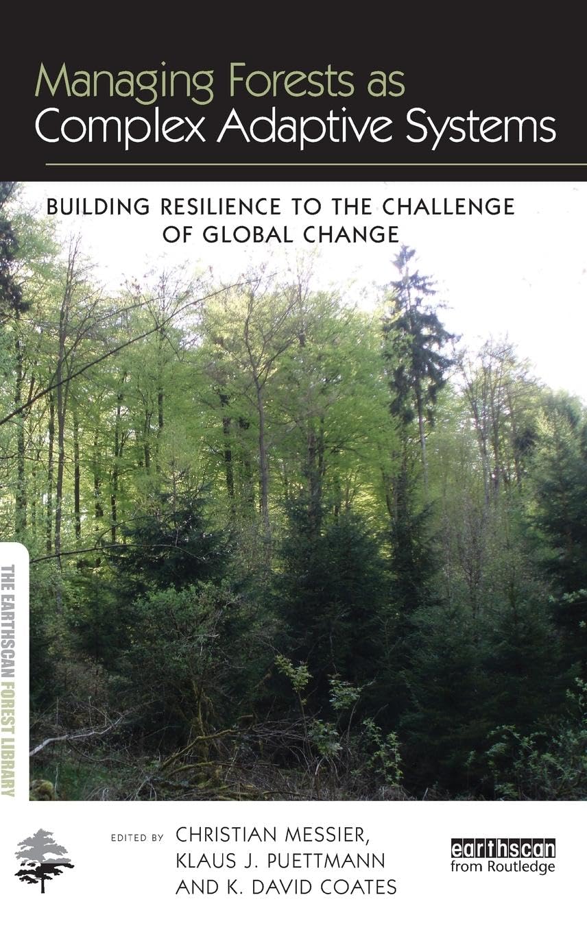 Managing Forests as Complex Adaptive Systems: Building Resilience to the Challenge of Global Change (The Earthscan Forest Library)