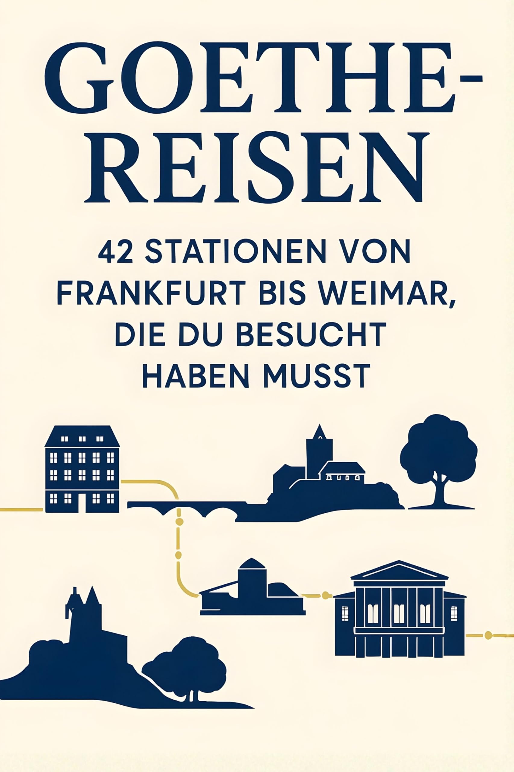 Goethe-Reisen: 42 Stationen von Frankfurt bis Weimar, die du besucht haben musst