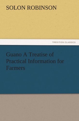 Guano A Treatise of Practical Information for Farmers (TREDITION CLASSICS)