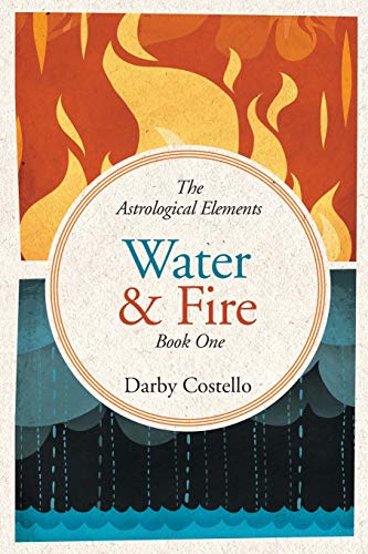 Darby Costello Water And Fire, The Astrological Elements Book 1