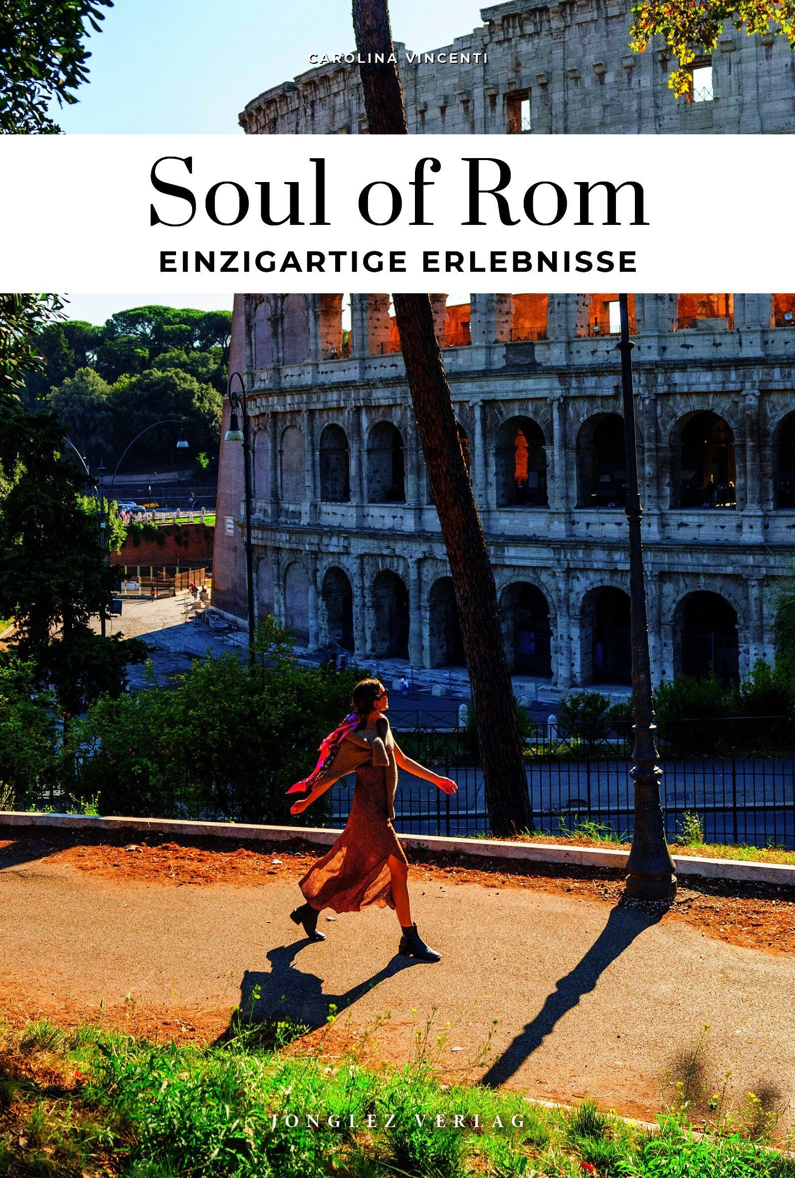 Soul of Rom - einzigartige Erlebnisse (Soul of: 30 einzigartige Erlebnisse)