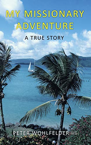 My Missionary Adventure: A True Story
