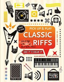 Classic Riffs (Pick Up and Play): Licks & Riffs in the Style of Great Guitar Heroes (Pick Up & Play)