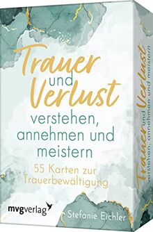 Trauer und Verlust verstehen, annehmen und meistern: 55 Karten zur Trauerbewältigung. Kartendeck zum Thema Trauerbegleitung. Trauerprozesse besser überwinden und verarbeiten