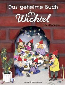 Das geheime Buch der Wichtel: Alles über die Welt hinter der Wichteltür. Der perfekte Begleiter, um kleine und große Wichtel-Fans das ganze Jahr zur begeistern!