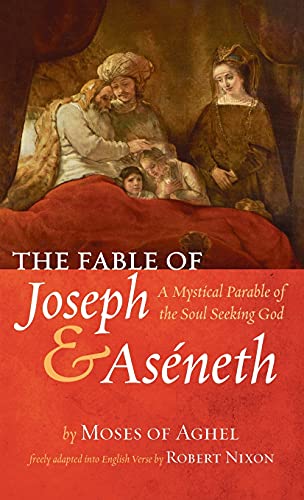 The Fable of Joseph and Aséneth: A Mystical Parable of the Soul Seeking God