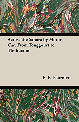 Across the Sahara by Motor Car: From Touggourt to Timbuctoo