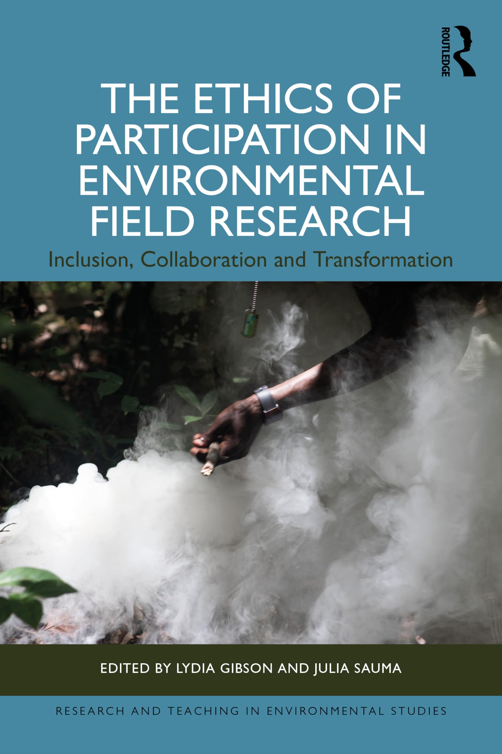 The Ethics of Participation in Environmental Field Research: Inclusion, Collaboration, and Transformation (Research and Teaching in Environmental Studies)