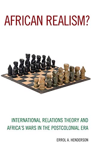 African Realism?: International Relations Theory and Africa's Wars in the Postcolonial Era