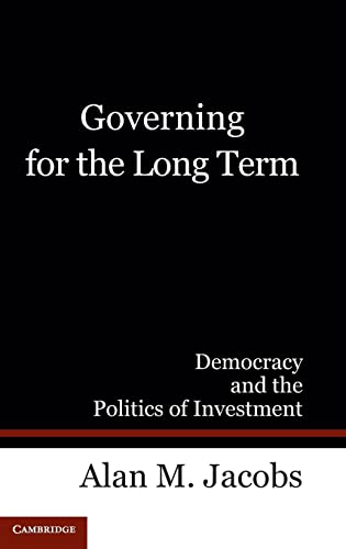 Governing for the Long Term: Democracy and the Politics of Investment