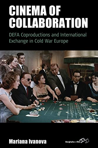 Cinema of Collaboration: DEFA Coproductions and International Exchange in Cold War Europe (Film Europa, 21)