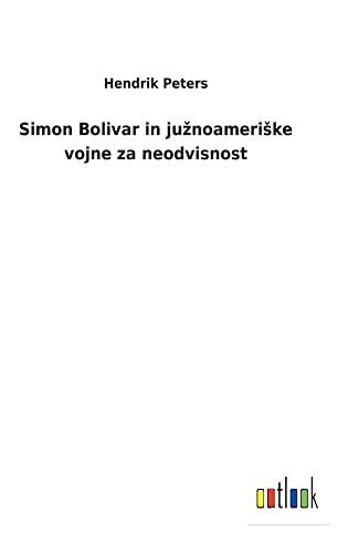 Simon Bolivar in juznoameriSke vojne za neodvisnost