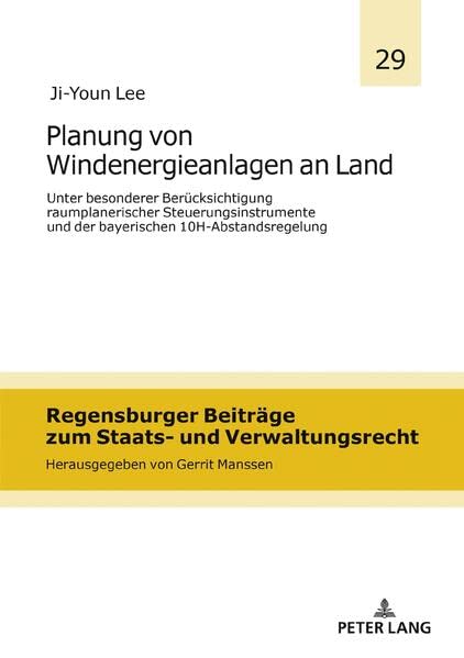 Planung von Windenergieanlagen an Land unter besonderer Berücksichtigung raumplanerischer Steuerungsinstrumente und der bayerischen ... Beiträge zum Staats- und Verwaltungsrecht)