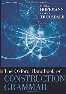 The Oxford Handbook of Construction Grammar (Oxford Handbooks)