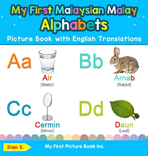 My First Malaysian Malay Alphabets Picture Book with English Translations: Bilingual Early Learning & Easy Teaching Malaysian Malay Books for Kids ... Basic Malaysian Malay Words for Chil, Band 1)