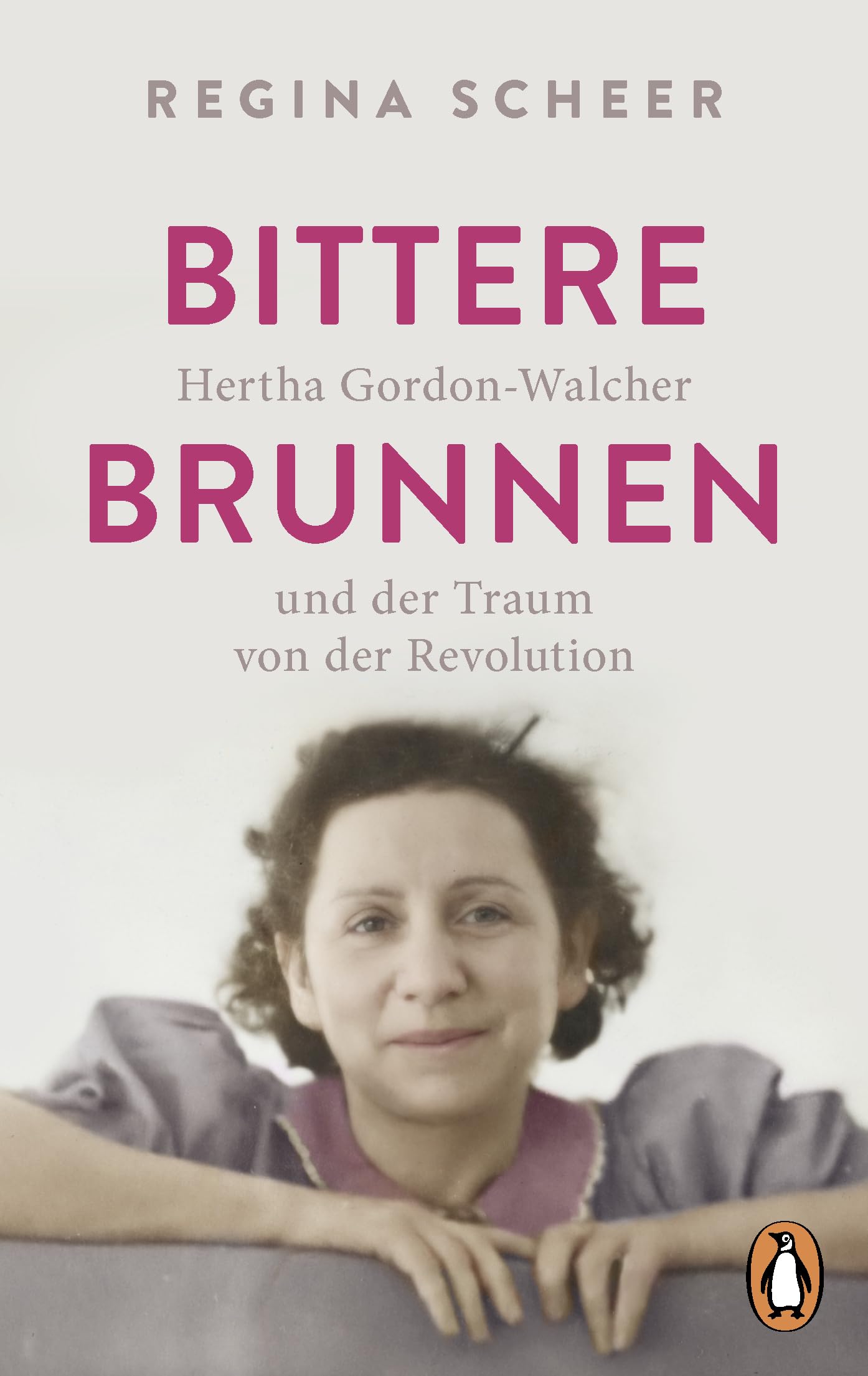Bittere Brunnen: Hertha Gordon-Walcher und der Traum von der Revolution - Ausgezeichnet mit dem Preis der Leipziger Buchmesse 2023
