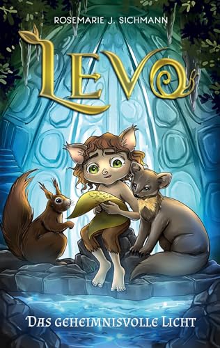 Levo - Das geheimnisvolle Licht: Eine faszinierende Lesereise für umweltbewusste Jungen und Mädchen ab 8 Jahren. Spannend, naturverbunden und voller Magie.